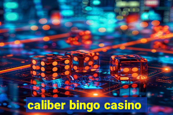 caliber bingo casino