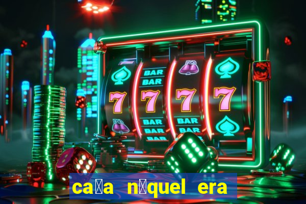 ca莽a n铆quel era do gelo