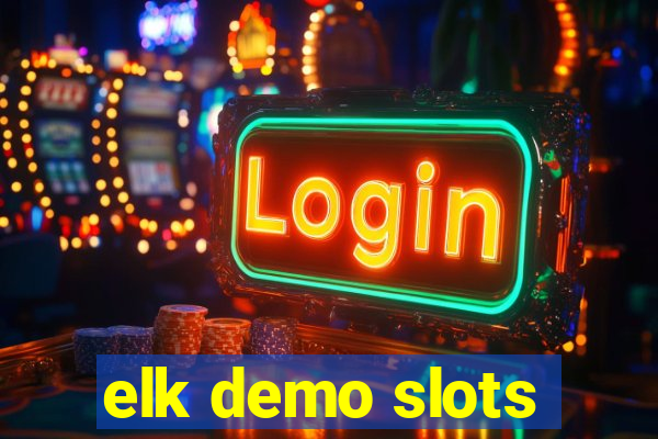 elk demo slots