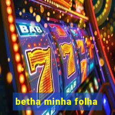 betha minha folha