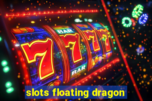 slots floating dragon