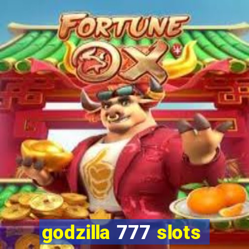 godzilla 777 slots