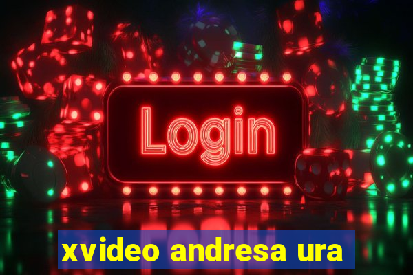 xvideo andresa ura