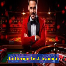 betterme test trauma