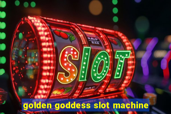 golden goddess slot machine