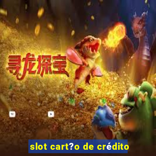 slot cart?o de crédito