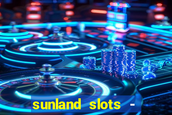 sunland slots - casino games