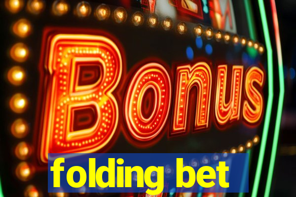 folding bet