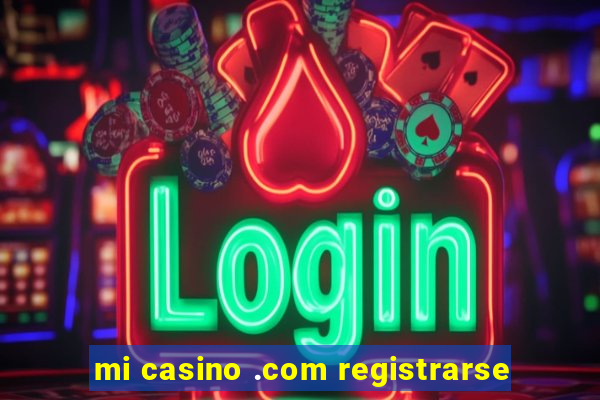 mi casino .com registrarse