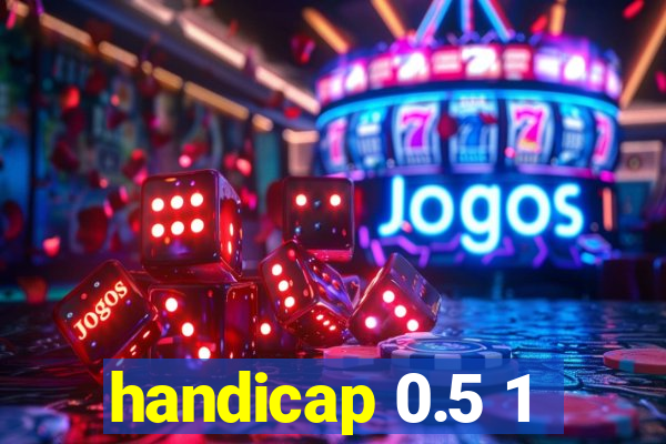 handicap 0.5 1