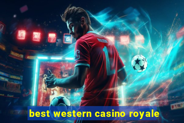 best western casino royale