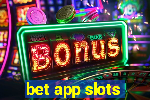 bet app slots