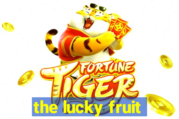 the lucky fruit