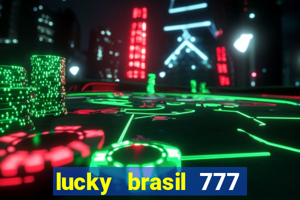 lucky brasil 777 paga mesmo