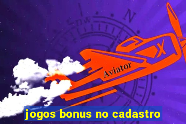 jogos bonus no cadastro