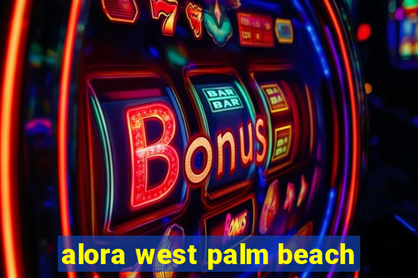 alora west palm beach