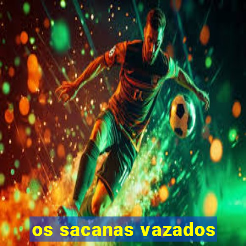 os sacanas vazados