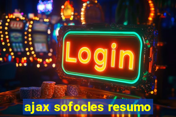 ajax sofocles resumo