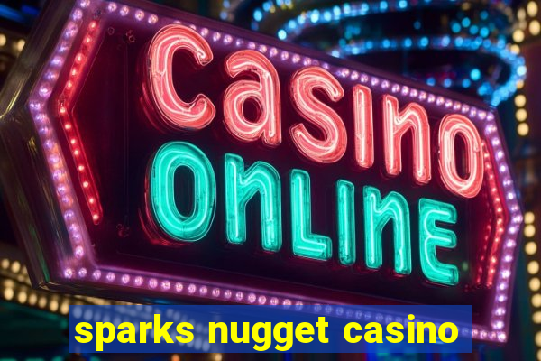 sparks nugget casino