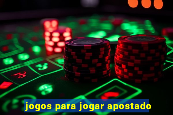 jogos para jogar apostado