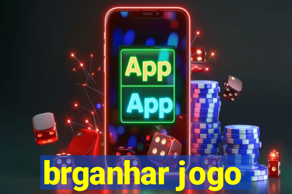 brganhar jogo