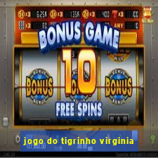 jogo do tigrinho virginia