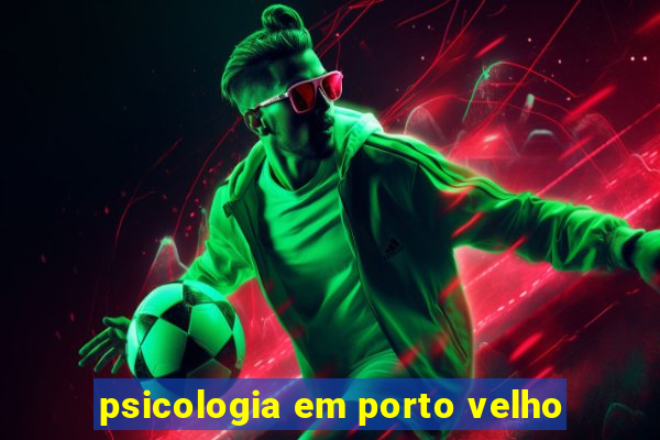 psicologia em porto velho