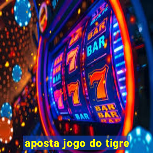 aposta jogo do tigre