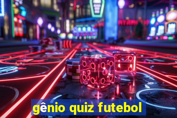 gênio quiz futebol