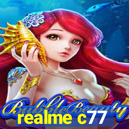 realme c77