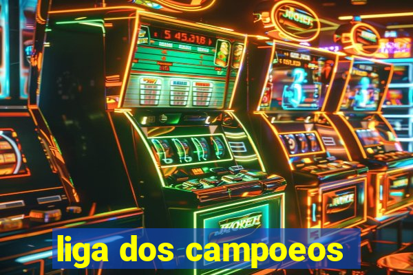 liga dos campoeos