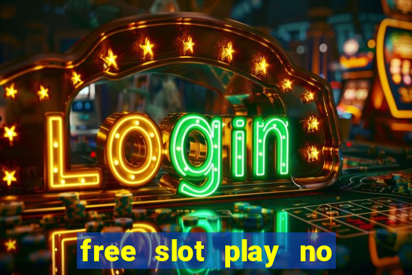 free slot play no deposit with bonus