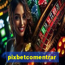 pixbetcomentrar