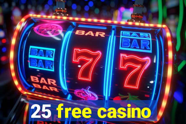 25 free casino