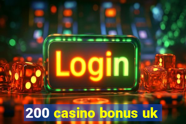 200 casino bonus uk