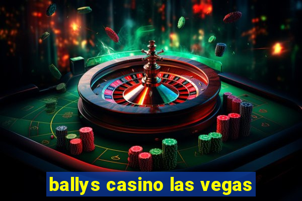 ballys casino las vegas