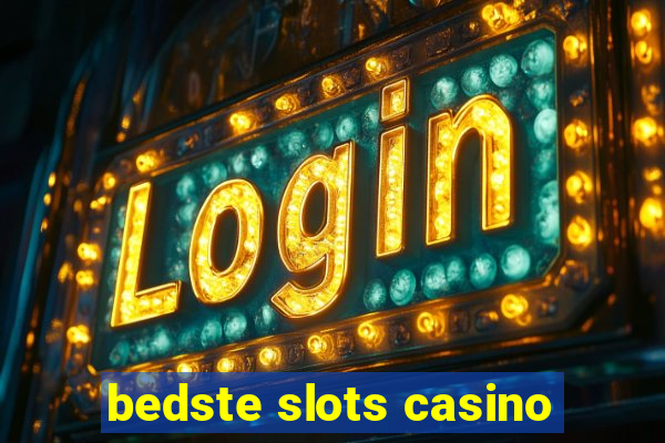 bedste slots casino