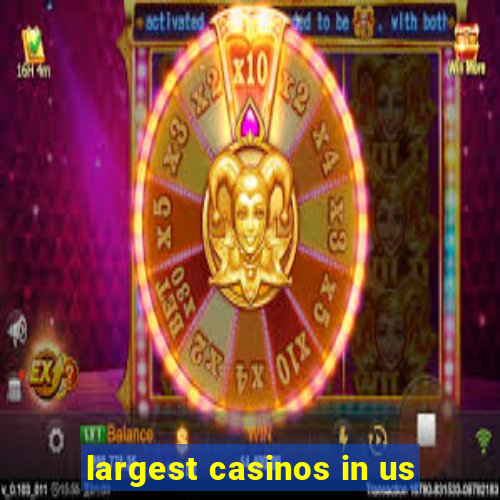 largest casinos in us