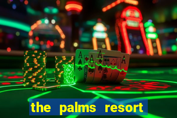 the palms resort and casino las vegas