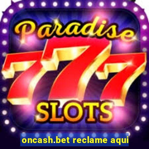 oncash.bet reclame aqui