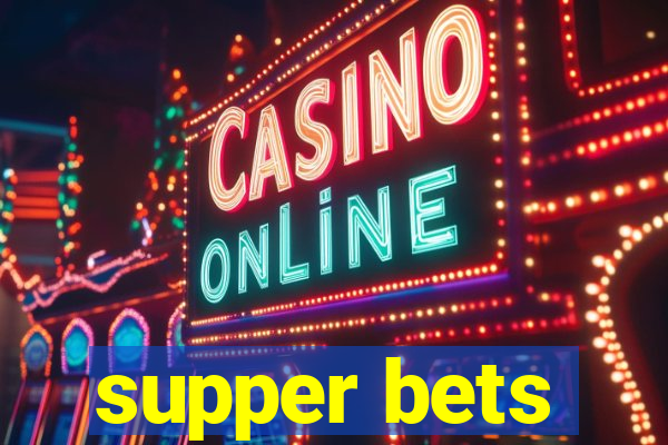 supper bets