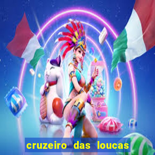 cruzeiro das loucas rede canais