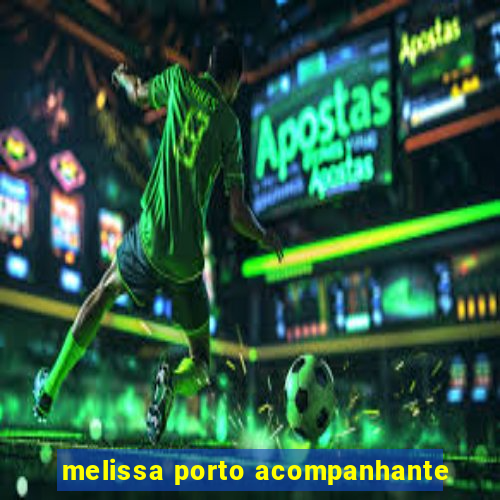 melissa porto acompanhante