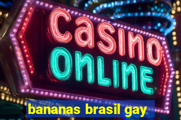 bananas brasil gay