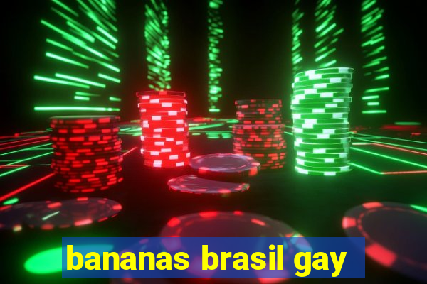 bananas brasil gay