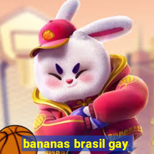 bananas brasil gay