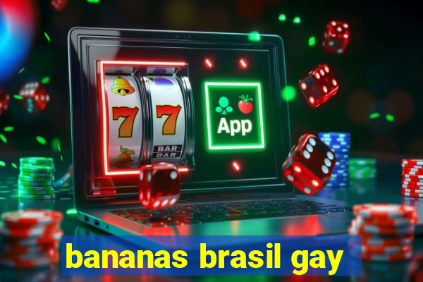 bananas brasil gay