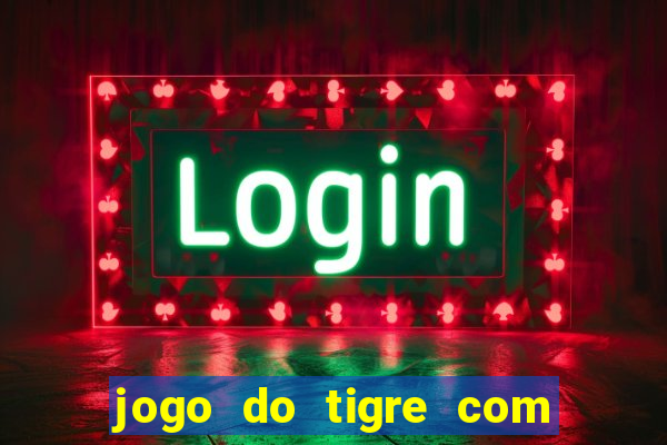 jogo do tigre com 5 reais