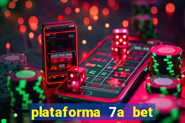 plataforma 7a bet 茅 confi谩vel