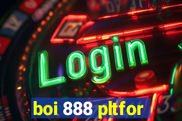 boi 888 pltfor